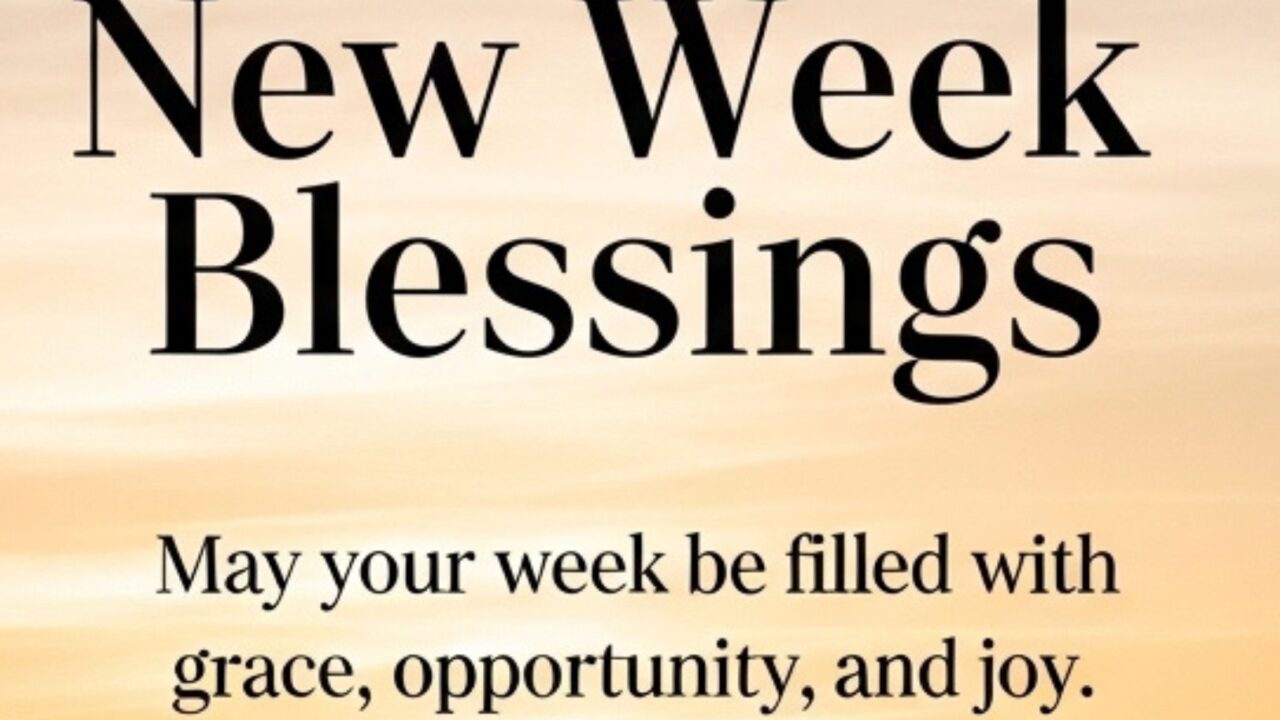 100+ New Week Blessings for Morning Inspiration, Prayers, and Quotes