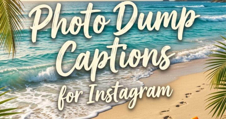 photo-dump-captions-for-instagram
